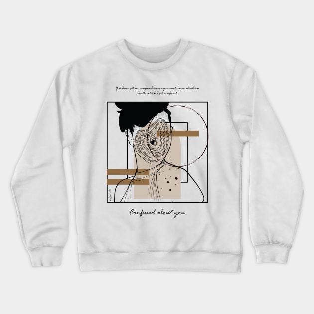 Confused about You version 10 Crewneck Sweatshirt by Frajtgorski